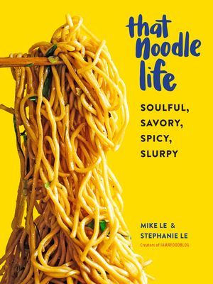 That Noodle Life - Soulful, Savory, Spicy, Slurpy (Le Mike)(Pevná vazba)