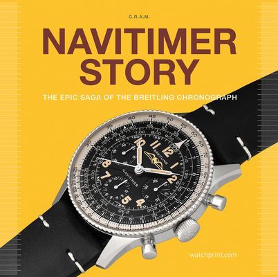 Navitimer Story - The Epic Saga of The Breitling Chronograph (Rossier Gregoire)(Pevná vazba)