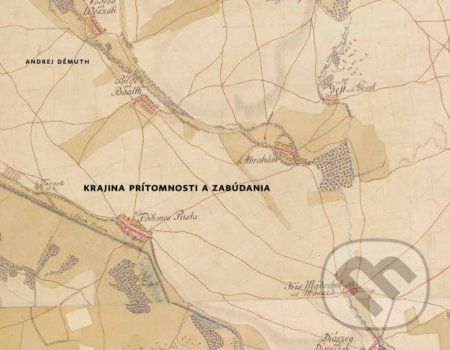 Krajina prítomnosti a zabúdania - Andrej Démuth