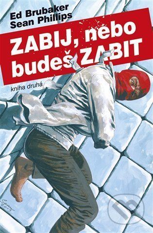 Zabij, nebo budeš zabit - Kniha druhá - Ed Brubaker, Sean Phillips (Ilustrátor)