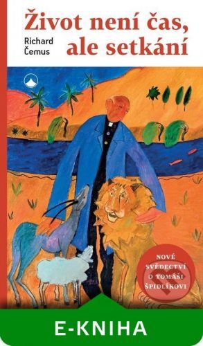 Život není čas, ale setkání - Richard Čemus
