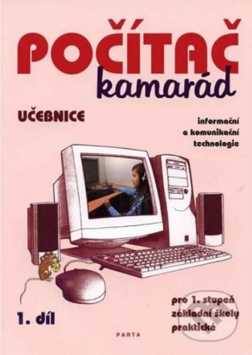 Počítač kamarád, 1. díl, učebnice pro 1. stupeň ZŠ praktické - Pavel Klech