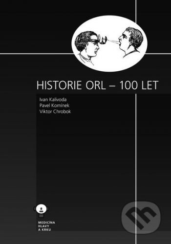 Historie ORL - 100 let - Ivan Kalivoda, Pavel Komínek, Viktor Chrobok