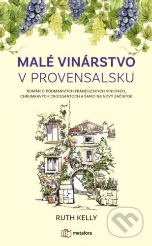 Malé vinárstvo v Provensálsku - Ruth Kelly