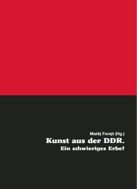 Kunst aus der DDR. Ein schwieriges Erbe? - Matěj Forejt - e-kniha