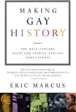 Making Gay History: The Half-Century Fight for Lesbian and Gay Equal Rights (Marcus Eric)(Paperback)