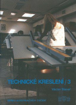Technické kreslení 3. - Václav Slanař; Jaromír Havlíček