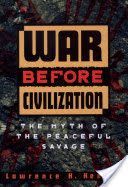 War Before Civilization - The Myth of the Peaceful Savage (Keeley Lawrence H. (Professor of Anthropology University of Illinois at Chicago))(Paperback)