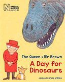 Queen & Mr Brown - A Day for Dinosaurs (Wilkins James Francis)(Paperback)