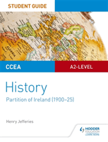 CCEA A2-level History Student Guide: Partition of Ireland (1900-25) (Jefferies Henry)(Paperback)