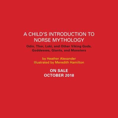 A Child's Introduction to Norse Mythology: Odin, Thor, Loki, and Other Viking Gods, Goddesses, Giants, and Monsters (Alexander Heather)(Pevná vazba)