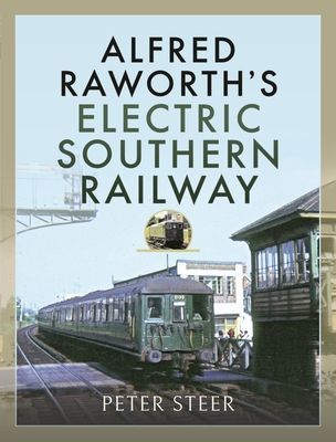 Alfred Raworth's Electric Southern Railway (Steer Peter)(Pevná vazba)