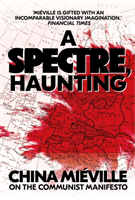 Spectre, Haunting - On the Communist Manifesto (Mieville China)(Pevná vazba)