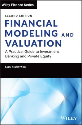 Financial Modeling and Valuation: A Practical Guid e to Investment Banking and Private Equity, Second  Edition (Pignataro P)(Pevná vazba)