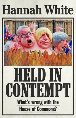 Held in Contempt - What'S Wrong with the House of Commons? (White Hannah)(Paperback / softback)