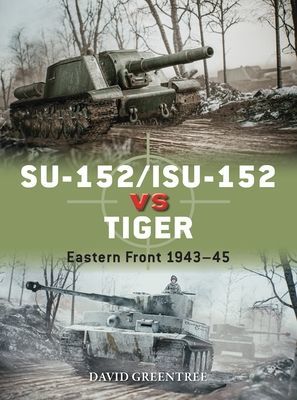 SU-152/ISU-152 vs Tiger - Eastern Front 1943-45 (Greentree David)(Paperback / softback)