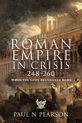 Roman Empire in Crisis, 248 260 - When the Gods Abandoned Rome (Pearson Paul N)(Pevná vazba)