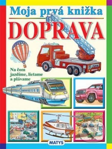 Moja prvá knižka: Doprava - Matys