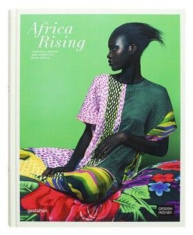 Africa Rising: Fashion, Lifestyle and Design from Africa - Indaba