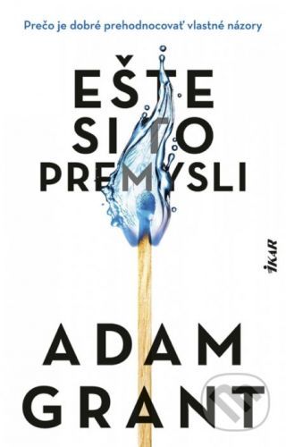 Ešte si to premysli - Adam Grant
