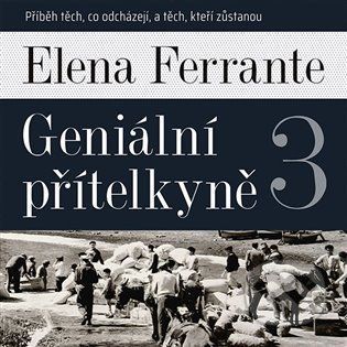 Geniální přítelkyně 3 - Elena Ferrante