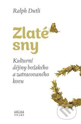 Zlaté sny - Ralph Dutli