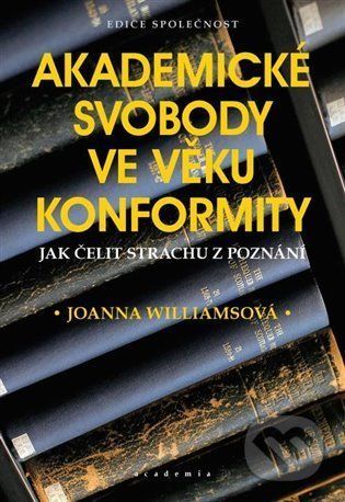 Akademické svobody ve věku konformity - Joanna Williams