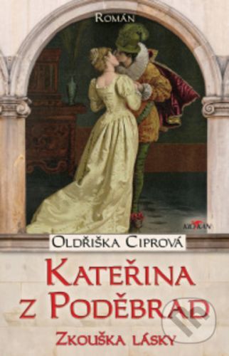 Kateřina z Poděbrad - Oldřiška Ciprová