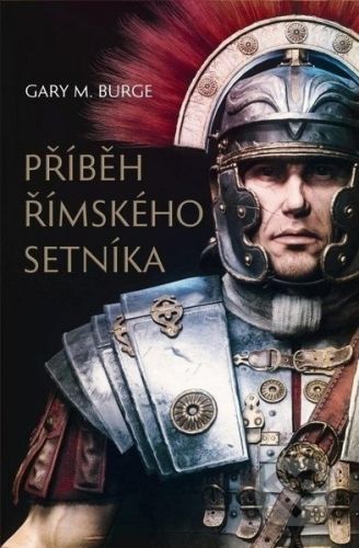 Příbeh římskeho setníka - Gary M. Burge