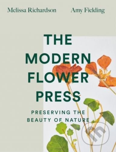 The Modern Flower Press - Melissa Richardson, Amy Fielding
