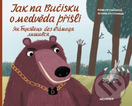 Jak na Bučisku o medvěda přišli - Ivana Pecháčková