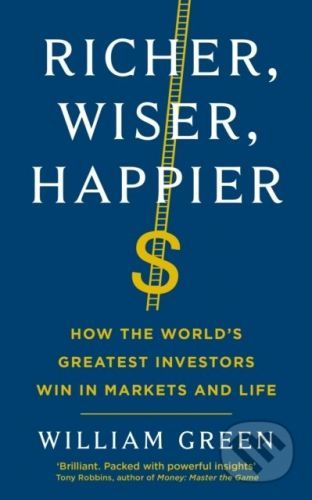 Richer, Wiser, Happier - William Green