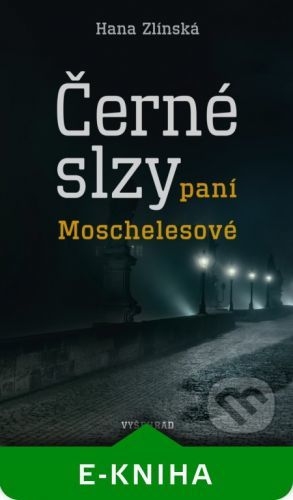 Černé slzy paní Moschelesové - Hana Zlínská