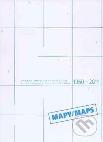 Umelecká kartografia v strede Európy / Art Cartography in the Centre of Europe - Galéria mesta Bratislava