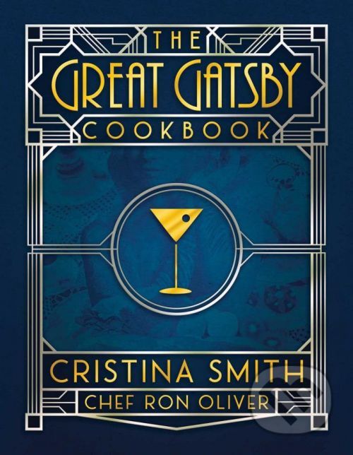The Great Gatsby Cookbook - Cristina Smith, Chef Ron Oliver