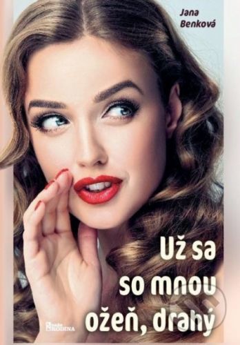 Už sa so mnou ožeň, drahý - Jana Benková