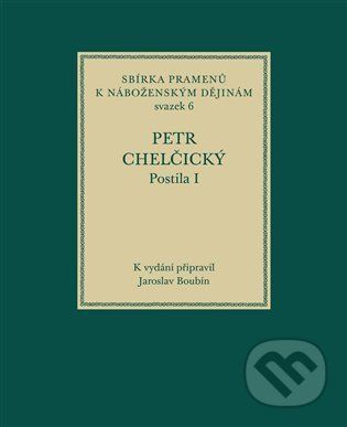 Postila I - Petr Chelčický, Jaroslav Boubín