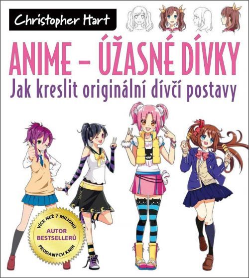 Anime - Úžasné dívky: Jak kreslit originální dívčí postavy - Christopher Hart