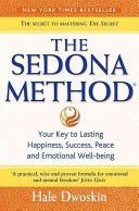 Sedona Method - Your Key to Lasting Happiness, Success, Peace and Emotional Well-being (Dwoskin Hale)(Paperback)
