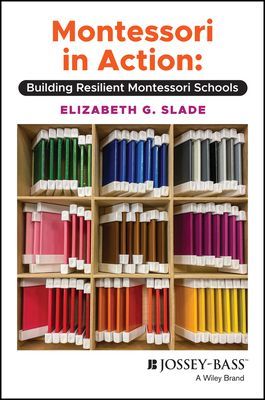 Montessori in Action: Building Resilient Montessori Schools (Slade Elizabeth)(Paperback)
