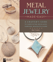Metal Jewelry Made Easy - A Crafter's Guide to Fabricating Necklaces, Earrings, Bracelets & More (Loney Jan)(Paperback)