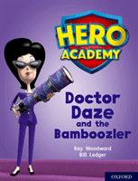 Hero Academy: Oxford Level 8, Purple Book Band: Doctor Daze and the Bamboozler (Woodward Kay)(Paperback / softback)