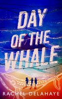 Day of the Whale (Delahaye Rachel)(Paperback / softback)