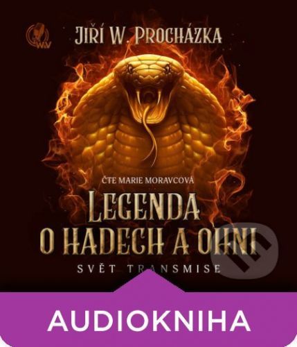Legenda o hadech a ohni (Svět transmise) - Jiří W. Procházka