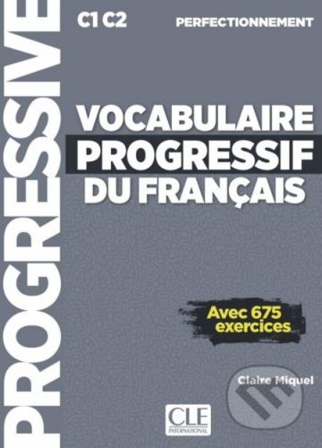 Vocabulaire progressif du français, Niveau perfectionnement. - Claire Miquel