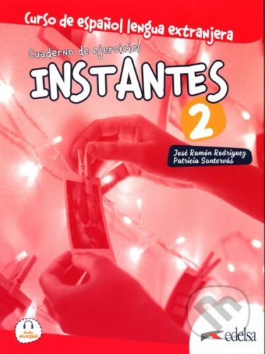 Instantes 2 (A2): Libro de ejercicios - José Ramón Rodríguez Martín, Patricia Santervás González
