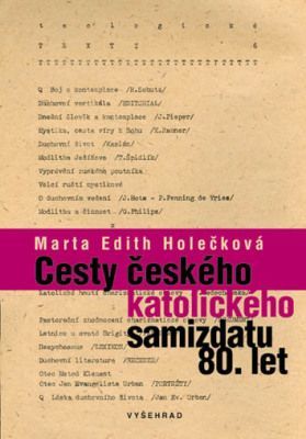Cesty českého katolického samizdatu 80. let - Marta Edith Holečková - e-kniha