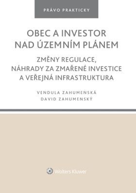 Obec a investor nad územním plánem. Změny regulace, náhrady za zmařené investice a veřejná infrastruktura - e-kniha