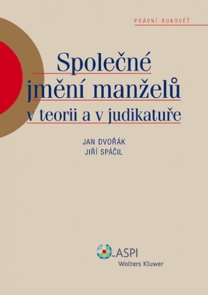 Společné jmění manželů v teorii a judikatuře - Jan Dvořák, Jiří Spáčil