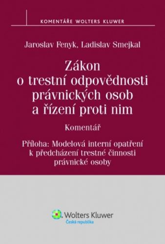Zákon o trestní odpovědnosti právnických osob a řízení proti nim, s komentářem - Jaroslav Fenyk, Ladislav Smejkal